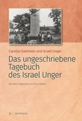 Cover: Das ungeschriebene Tagebuch von Israel Unger - Metropol-Verlag