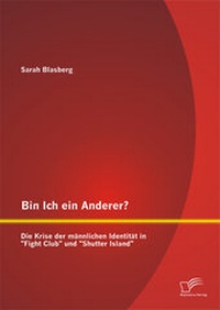 Abbildung von: Bin Ich ein Anderer? Die Krise der männlichen Identität in "Fight Club" und "Shutter Island" - Diplomica Verlag