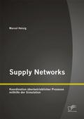 Bild: Supply Networks: Koordination &uuml;berbetrieblicher Prozesse mithilfe der Simulation - Diplomica Verlag