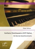Cover: Karlheinz Stockhausens LICHT-Zyklus: Die Idee des Gesamtkunstwerks - Diplomica Verlag