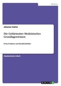 Cover: Die Geb?rmutter. Medizinisches Grundlagenwissen - GRIN Verlag