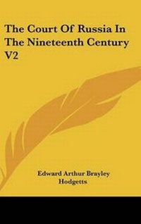 Abbildung von: The Court Of Russia In The Nineteenth Century V2 - Kessinger Publishing