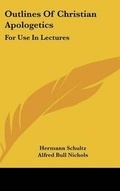 Cover: Outlines Of Christian Apologetics - Kessinger Publishing