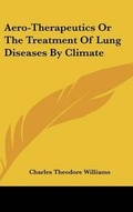 Cover: Aero-Therapeutics Or The Treatment Of Lung Diseases By Climate - Kessinger Publishing