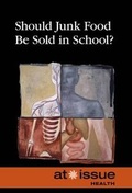 Cover: Should Junk Food Be Sold in Schools? - Greenhaven Press