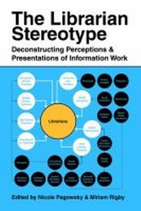 Enlarge image Cover: The Librarian Stereotype - Association of College & Research Libraries