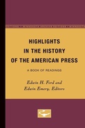 Cover: Highlights in the History of the American Press - University of Minnesota Press