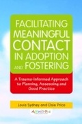 Cover: Facilitating Meaningful Contact in Adoption and Fostering - Jessica Kingsley Publishers