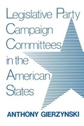 Cover: Legislative Party Campaign Committees in the American States - The University Press of Kentucky