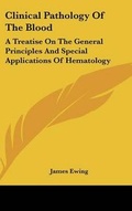 Cover: Clinical Pathology Of The Blood - Kessinger Publishing