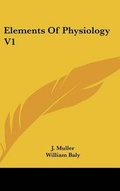 Cover: Elements Of Physiology V1 - Kessinger Publishing Co