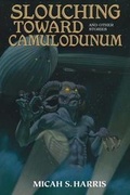 Cover: Slouching Toward Camulodunum And Other Stories - Minor Profit Press