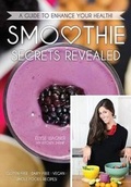 Cover: Smoothie Secrets Revealed - My Kitchen Shrink Inc.