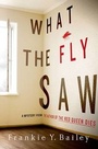 Cover: What the Fly Saw - St Martin's Press