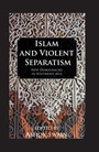 Cover: Islam And Violent Separatism - Routledge
