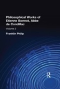 Cover: Philosophical Works of Etienne Bonnot, Abbe De Condillac - Psychology Press Ltd