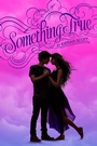 Cover: Something True - Simon & Schuster Books for Young Readers