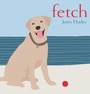 Cover: Fetch - Paula Wiseman Books