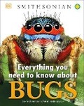 Cover: Everything You Need to Know About Bugs - DK Children