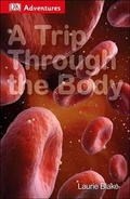 Cover: DK Adventures: A Trip Through the Body - DK Publishing (Dorling Kindersley)