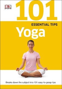 Abbildung von: 101 Essential Tips: Yoga - Dorling Kindersley