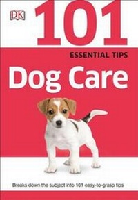 Enlarge image Cover: 101 Essential Tips: Dog Care - DK Publishing (Dorling Kindersley)