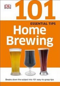 Enlarge image Cover: 101 Essential Tips: Home Brewing - DK Publishing (Dorling Kindersley)