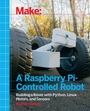 Cover: Make a Raspberry Pi-Controlled Robot - O'Reilly