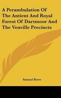 Cover: A Perambulation Of The Antient And Royal Forest Of Dartmoor And The Venville Precincts - Kessinger Publishing