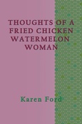 Cover: Thoughts of a Fried Chicken Watermelon Woman - TotalRecall Publications