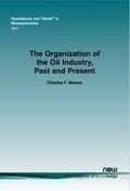 Cover: The Organization of the Oil Industry, Past and Present - now publishers Inc