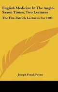 Cover: English Medicine In The Anglo-Saxon Times, Two Lectures - Kessinger Publishing
