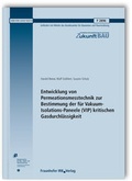Cover: Entwicklung von Permeationsmesstechnik zur Bestimmung der f&uuml;r Vakuum-Isolations-Paneele (VIP) kritischen Gasdurchl&auml;ssigkeit. Abschlussbericht. - Fraunhofer IRB Verlag