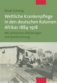 Abbildung von: Weltliche Krankenpflege in den deutschen Kolonien Afrikas 1884-1918 - Mabuse