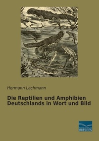 Abbildung von: Die Reptilien und Amphibien Deutschlands in Wort und Bild - Fachbuchverlag-Dresden