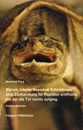 Cover: Warum Johann Nepomuk Schmidinger eine Zoohandlung f&uuml;r Reptilien er&ouml;ffnete, bei der die T&uuml;r rechts aufging. - Fangorn