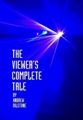 Cover: The Viewer's Complete Tale - Lulu Press Inc