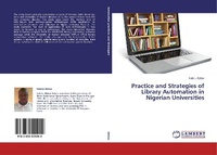 Abbildung von: Practice and Strategies of Library Automation in Nigerian Universities - LAP Lambert Academic Publishing