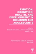 Cover: Emotion, Cognition, Health, and Development in Children and Adolescents (PLE: Emotion) - Psychology Press Ltd