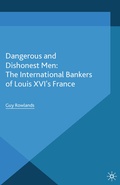 Cover: Dangerous and Dishonest Men: The International Bankers of Louis XIV's France - Palgrave Macmillan