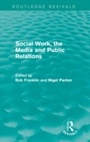 Cover: Social Work, the Media and Public Relations (Routledge Revivals) - Routledge