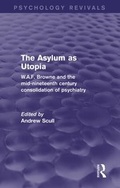 Cover: The Asylum as Utopia (Psychology Revivals) - Routledge