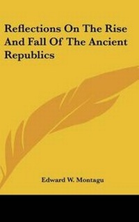 Enlarge image Cover: Reflections on the Rise and Fall of the Ancient Republics - Kessinger Publishing