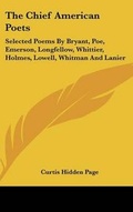 Cover: The Chief American Poets - Kessinger Publishing