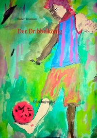 Enlarge image Cover: Der Dribbelkönig - BoD - Books on Demand