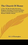 Cover: The Church Of Rome - Kessinger Publishing