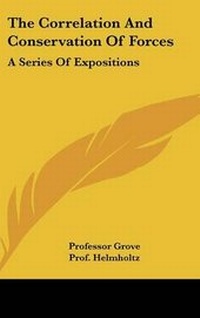 Enlarge image Cover: The Correlation And Conservation Of Forces - Kessinger Publishing