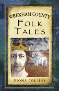 Cover: Wrexham County Folk Tales - The History Press Ltd
