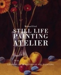 Abbildung von: Still Life Painting Atelier - Watson-Guptill