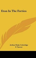 Cover: Eton In The Forties - Kessinger Publishing